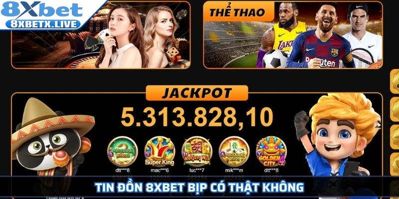 Tin đồn 8Xbet bịp có thật không