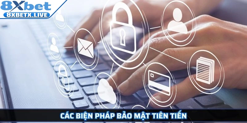 Các biện pháp bảo mật tiên tiến

