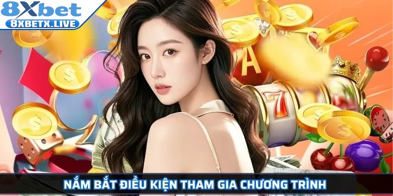 Nắm bắt điều kiện tham gia chương trình 
