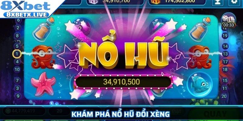 Khám phá nổ hũ đổi xèng 