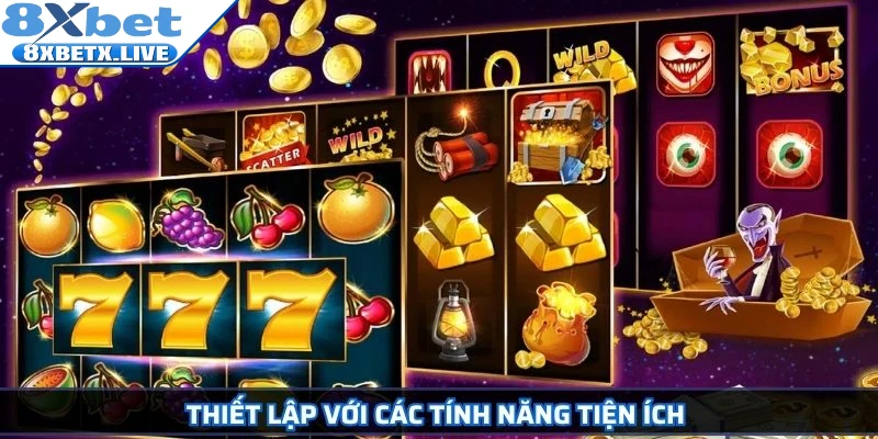 Thiết lập với các tính năng tiện ích 