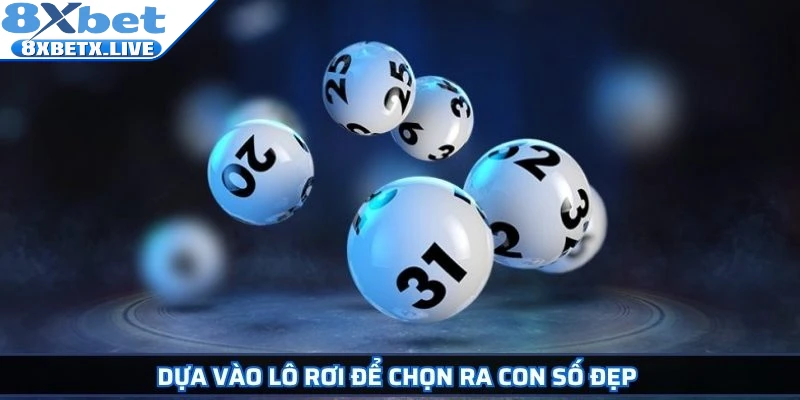Dựa vào lô rơi để chọn ra con số đẹp 