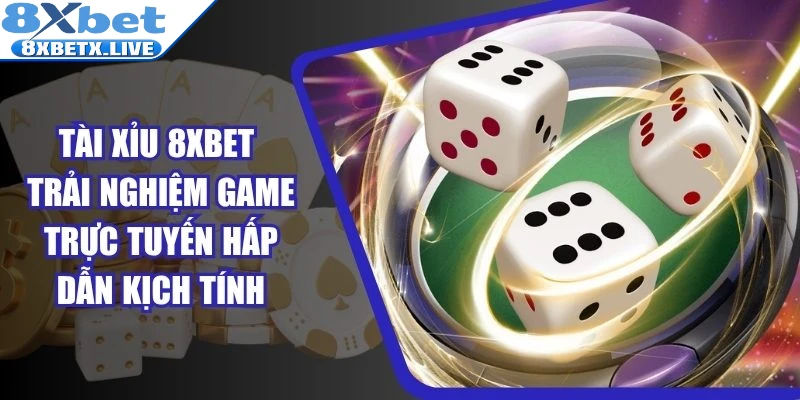Tài Xỉu 8Xbet