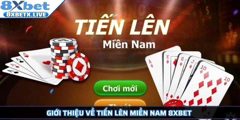 Giới thiệu về Tiến lên miền Nam 8Xbet