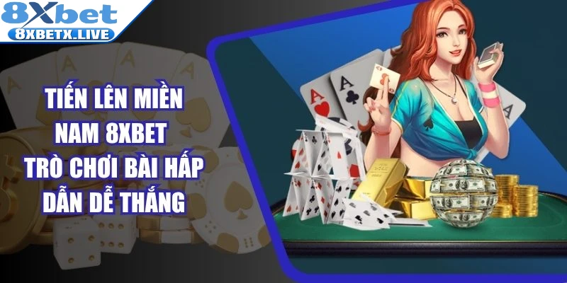 Tiến Lên Miền Nam 8Xbet