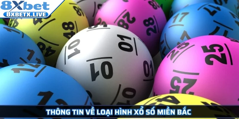 Thông tin về loại hình xổ số miền Bắc 