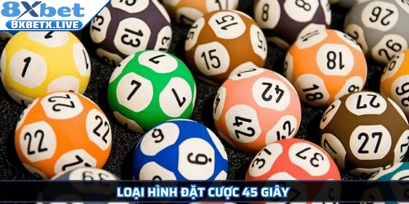 Loại hình đặt cược 45 giây 