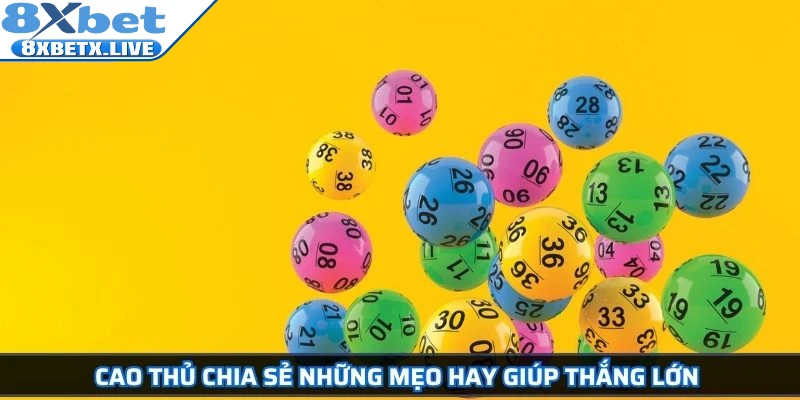 Cao thủ chia sẻ những mẹo hay giúp thắng lớn 